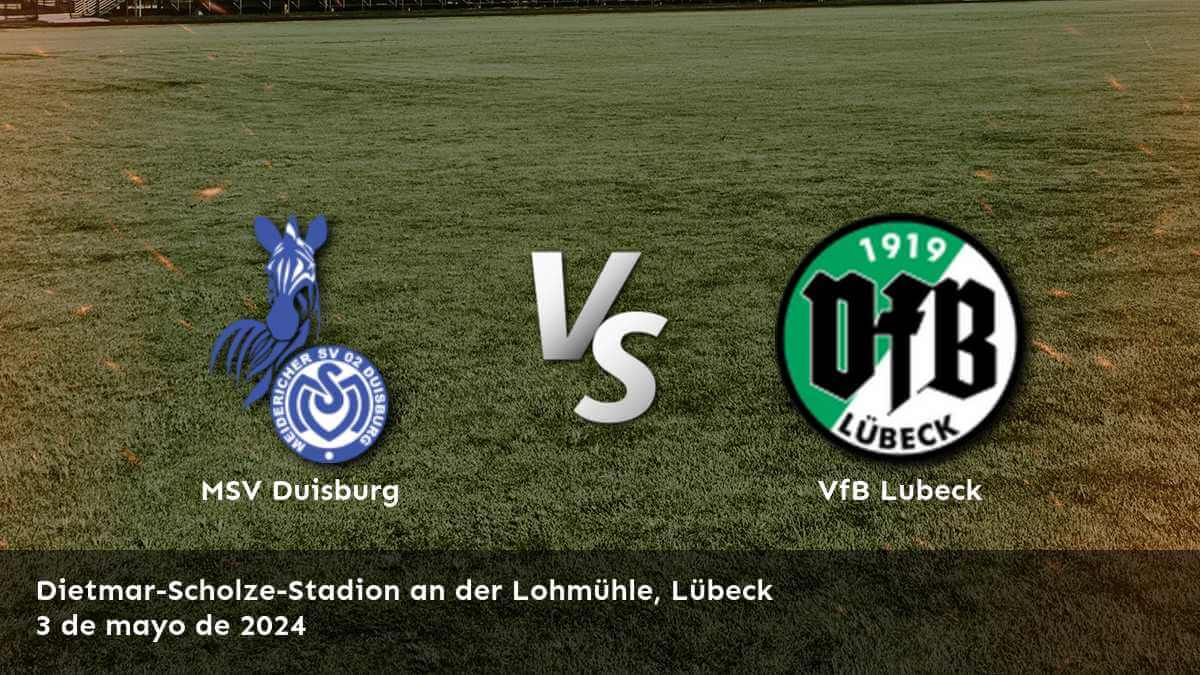 Análisis detallado del partido VfB Lubeck vs MSV Duisburg por la 3. Liga. Conoce las mejores opciones de apuestas y aumenta tus posibilidades de ganar con Latinvegas.