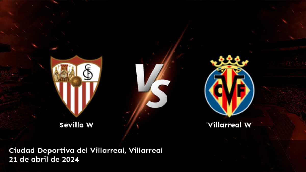 Análisis y predicciones para el partido entre Villarreal W vs Sevilla W en la Primera División Femenina.