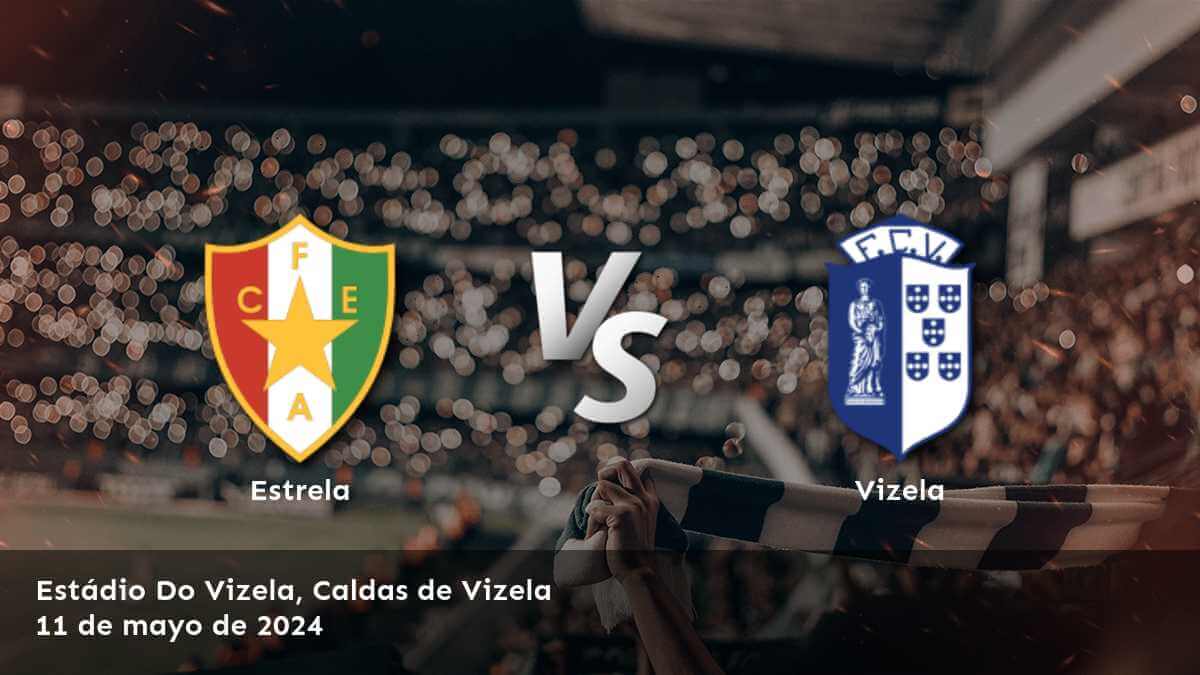 Vizela vs Estrela: Análisis y predicciones para la jornada 33 de la Primeira Liga. ¡Aprovecha las mejores cuotas con Latinvegas!