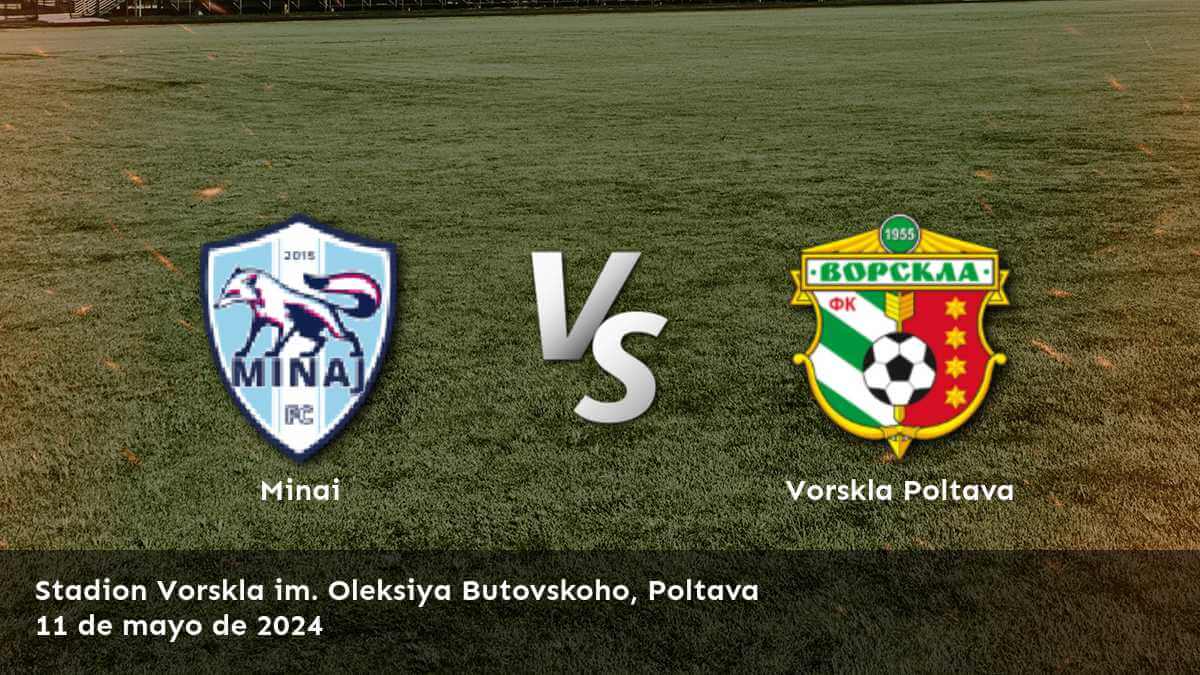 Vorskla Poltava vs Minai: Análisis y predicciones para la Premier League