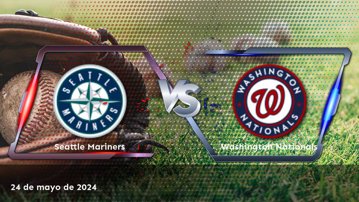 Washington Nationals vs Seattle Mariners: Análisis y predicciones para el partido del 24 de mayo de 2024