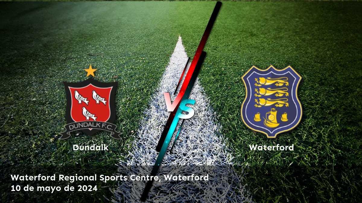 Disfruta del partido entre Waterford vs Dundalk con las mejores opciones de apuesta en Latinvegas. ¡Apostar como un profesional!