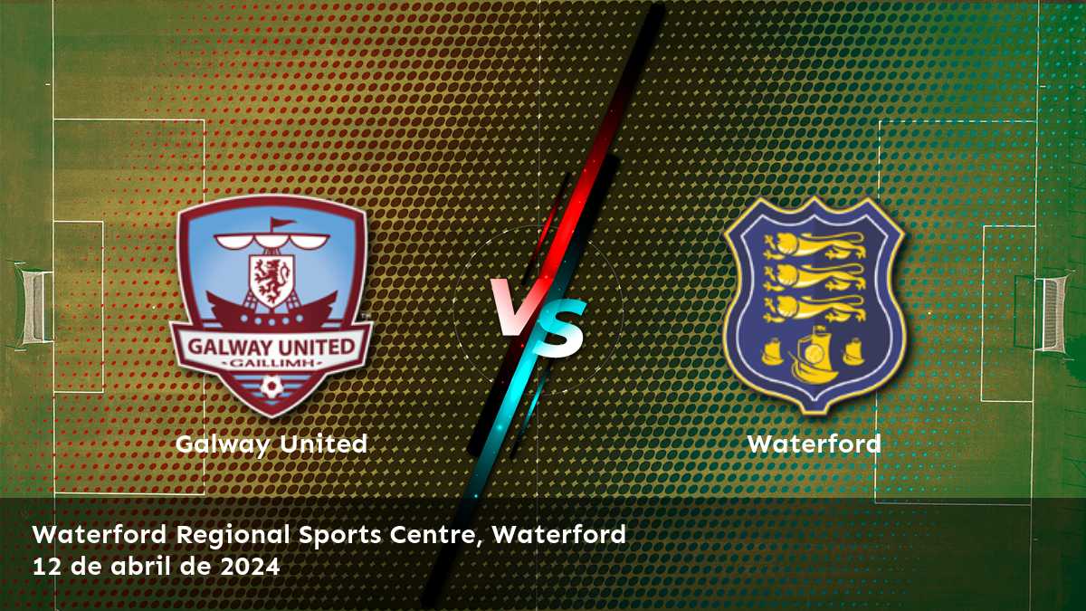 Waterford vs Galway United: ¡Apostar por la victoria del equipo visitante!