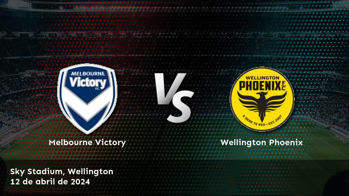 Descubre las mejores apuestas para Wellington Phoenix vs Melbourne Victory en Latinvegas