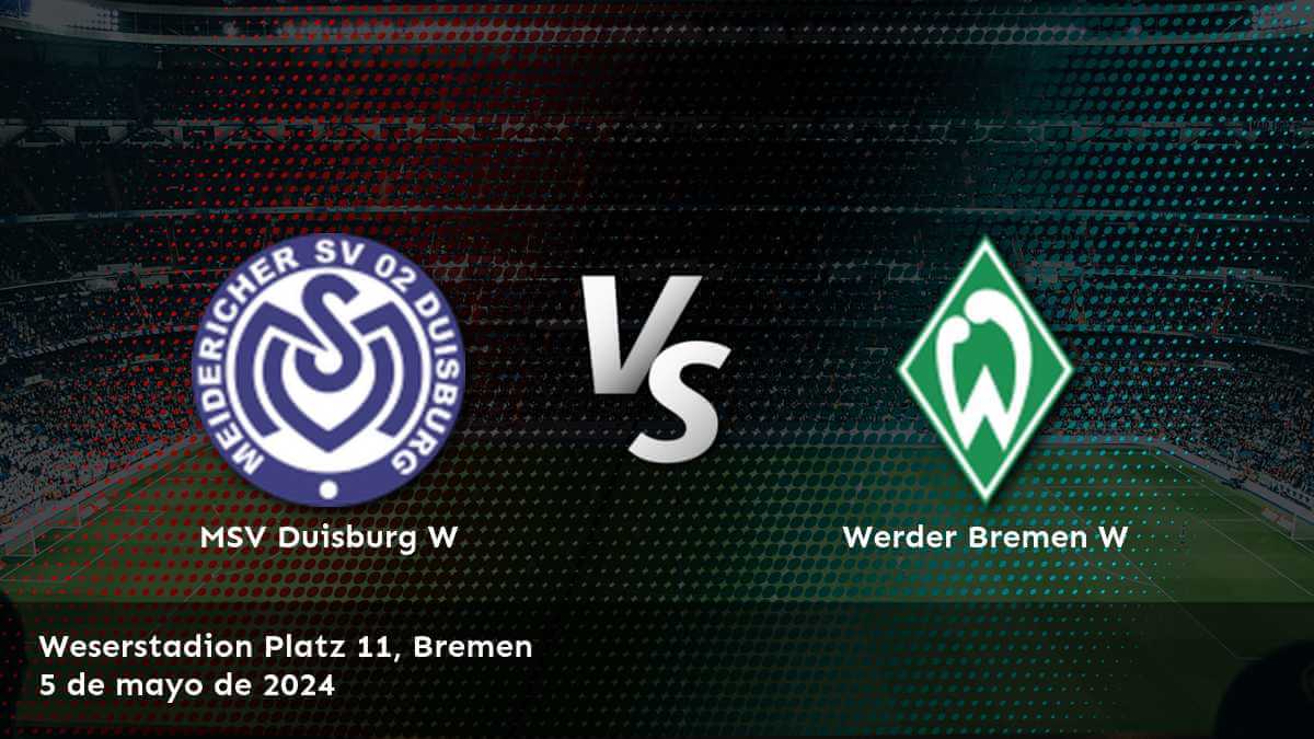 Werder Bremen W vs MSV Duisburg W: Análisis y predicciones para la Frauen Bundesliga