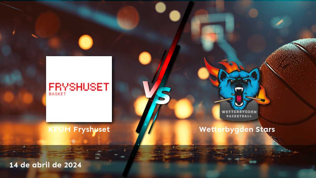 Wetterbygden Stars vs KFUM Fryshuset: Análisis y predicciones para el partido de baloncesto del 14 de abril de 2024