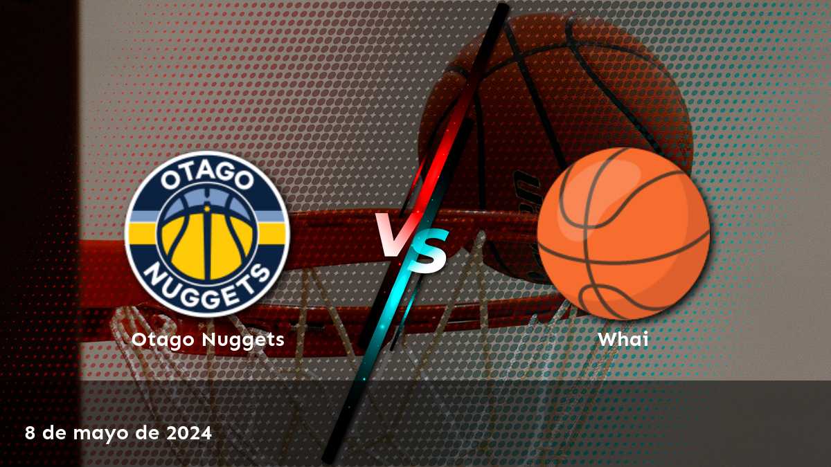 Whai vs Otago Nuggets: ¡análisis y predicciones para el partido de la NBL!