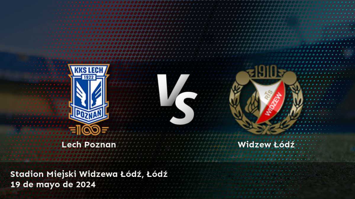 Análisis detallado del partido Widzew Łódź vs Lech Poznan en la Ekstraklasa. ¡Aprovecha las mejores probabilidades y haz tus apuestas con confianza en Latinvegas!