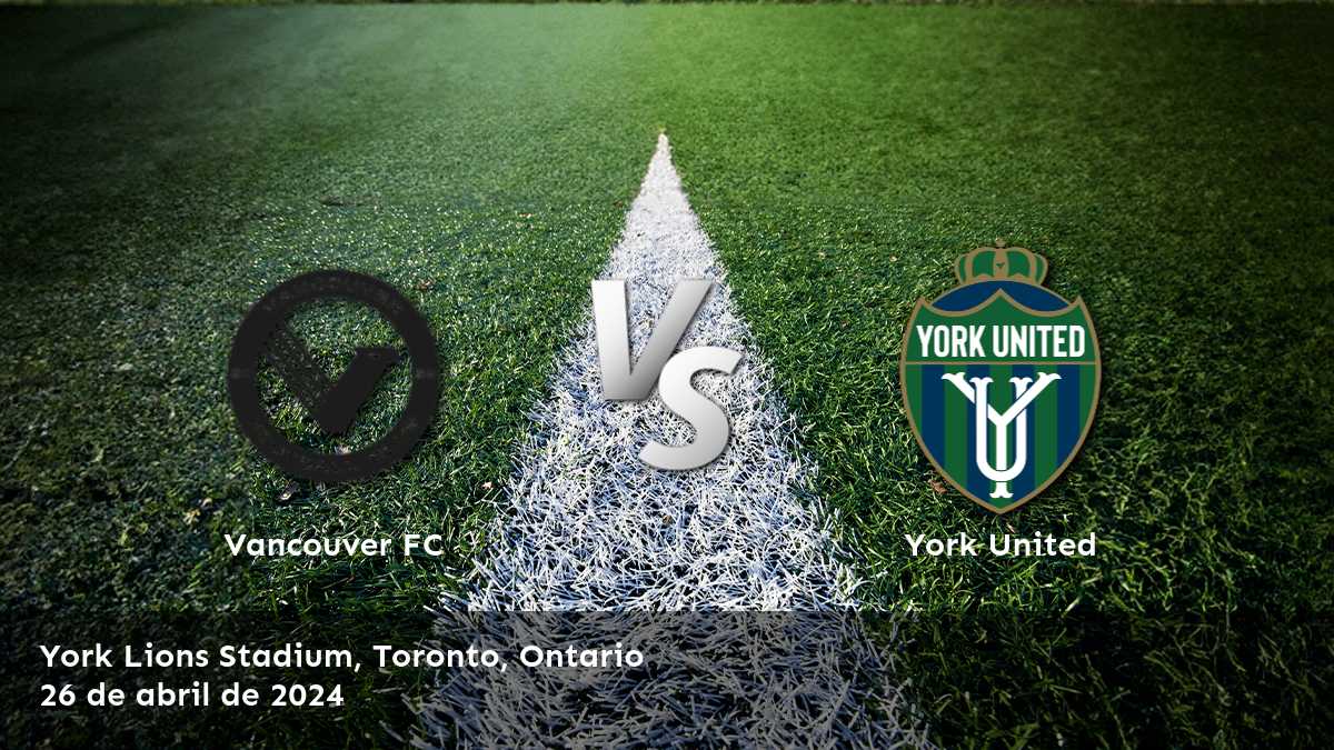 ¡Aprovecha las mejores cuotas para el partido York United vs Vancouver FC en Latinvegas!