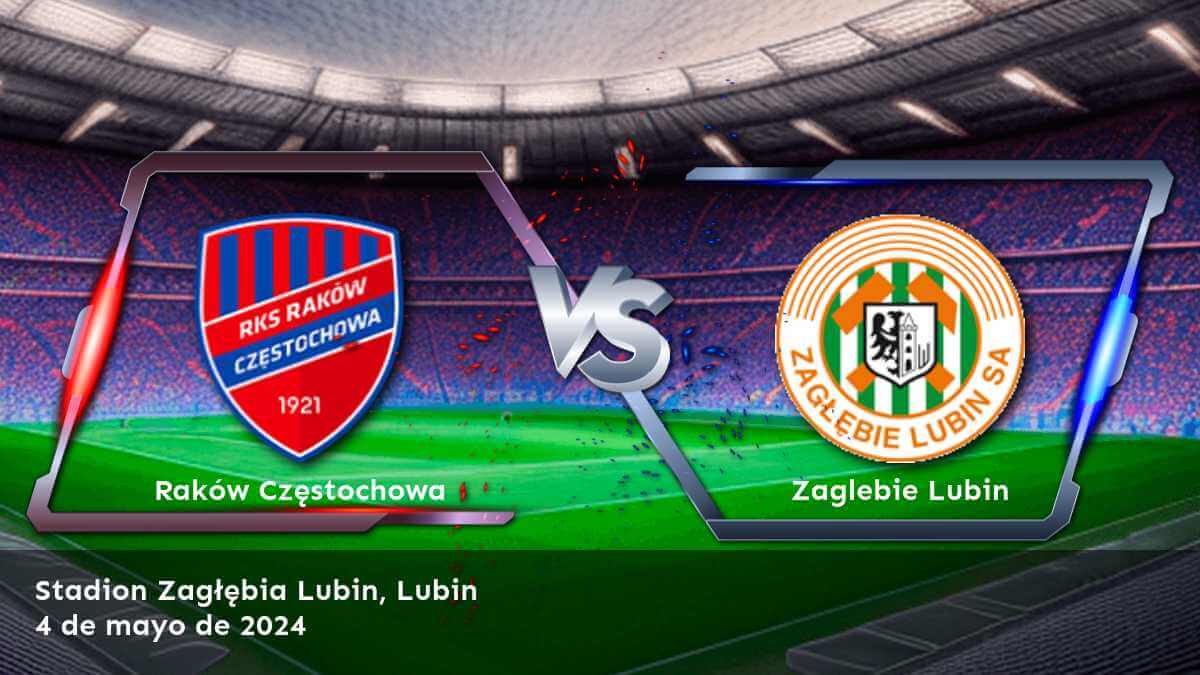 Aprovecha al máximo tus apuestas en el partido Zaglebie Lubin vs Raków Częstochowa con Latinvegas. ¡Descubre nuestras predicciones y cuotas exclusivas!