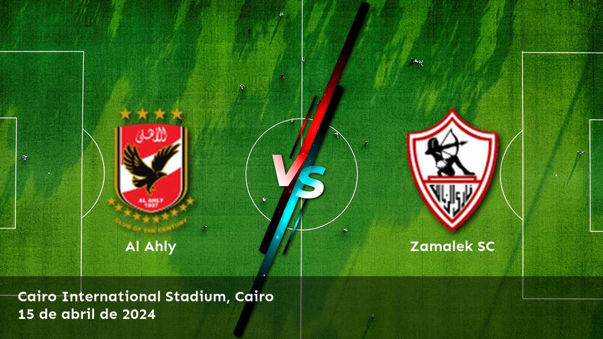 Zamalek SC vs Al Ahly: Análisis y predicciones para el partido de la Premier League