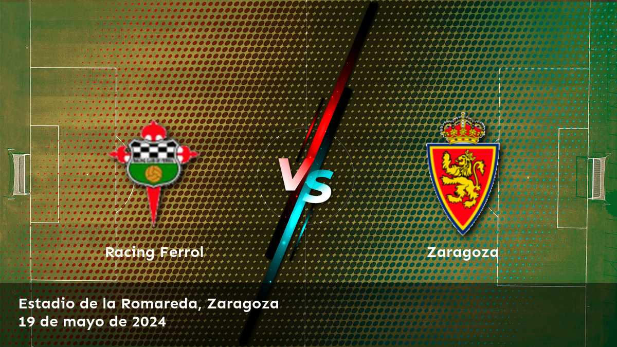 Zaragoza vs Racing Ferrol: Análisis y predicciones para la jornada 40 de la Segunda División