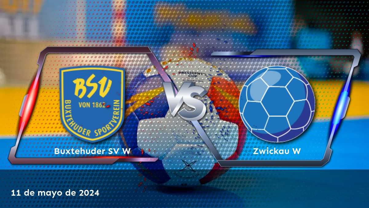 Zwickau W vs Buxtehuder SV W: Análisis y predicciones para el partido de handball femenino del 11 de mayo de 2024.