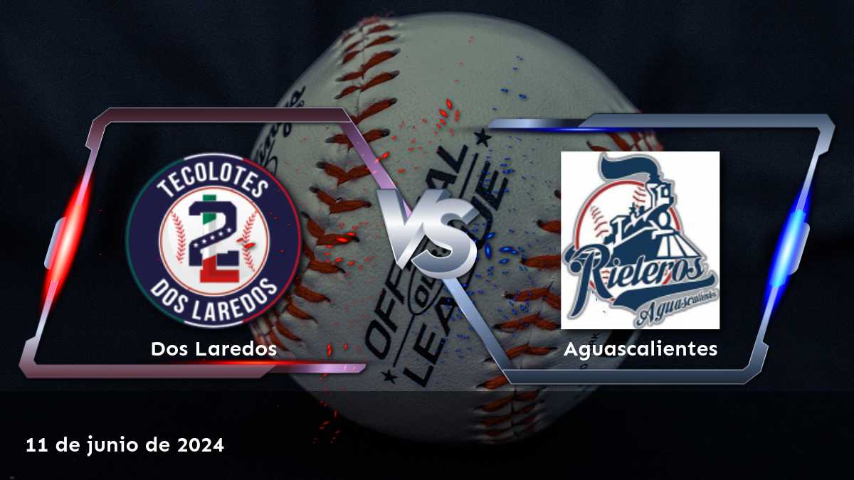 Aguascalientes vs Dos Laredos: Análisis y predicción para el partido del 11 de junio de 2024 en la LMB.