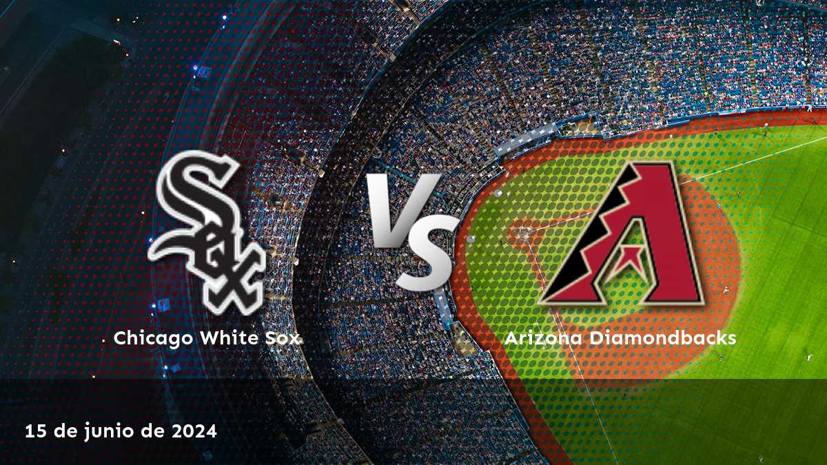 Arizona Diamondbacks vs Chicago White Sox: Análisis y predicciones para el partido del 15 de junio de 2024.