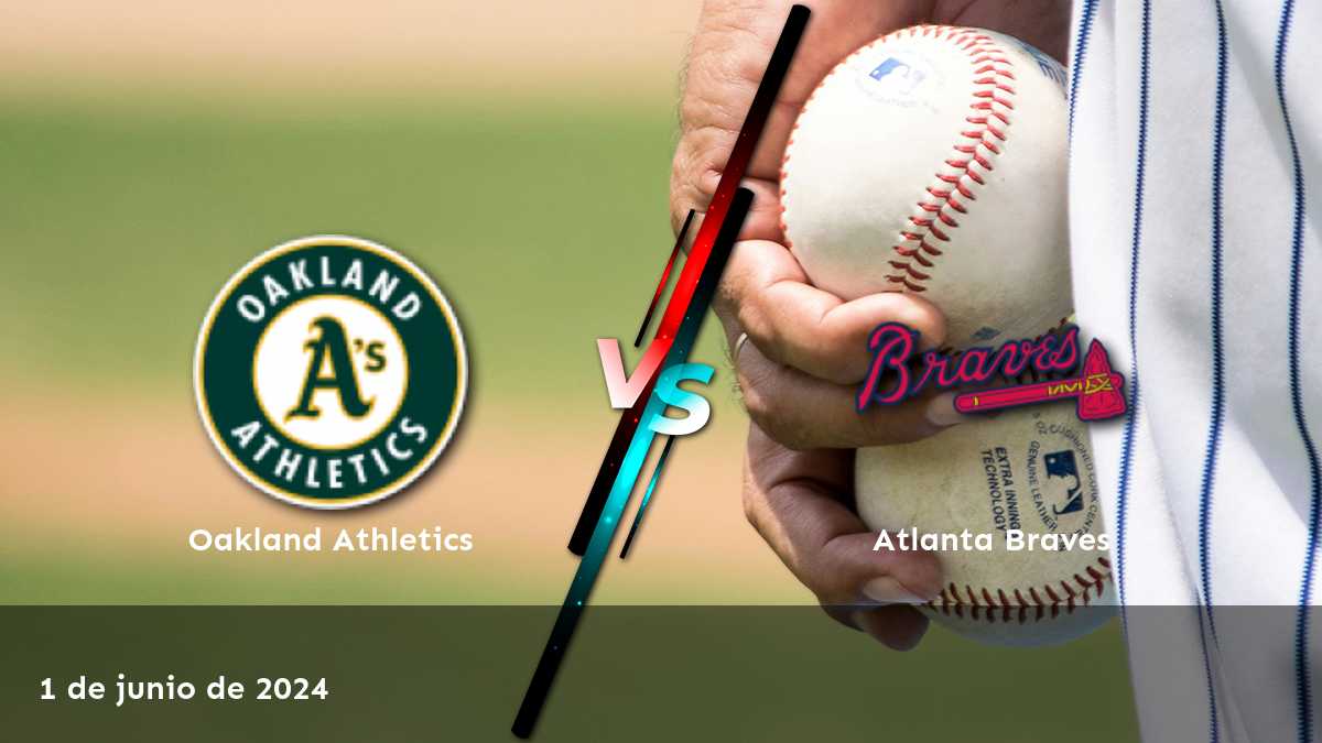 Atlanta Braves vs Oakland Athletics: Análisis y predicciones para el partido del 1 de junio de 2024 en la MLB.