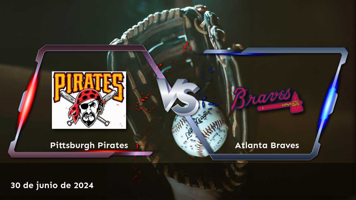 Análisis del partido Atlanta Braves vs Pittsburgh Pirates el 30 de junio de 2024. ¡Descubre las mejores oportunidades de apuesta en Latinvegas!