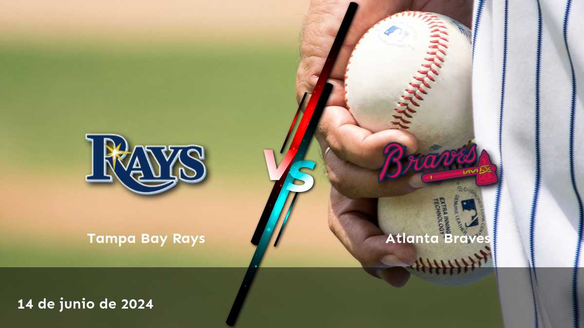 Análisis detallado del partido entre Atlanta Braves vs Tampa Bay Rays el 14 de junio de 2024. ¡Descubre las mejores opciones de apuestas deportivas en Latinvegas!