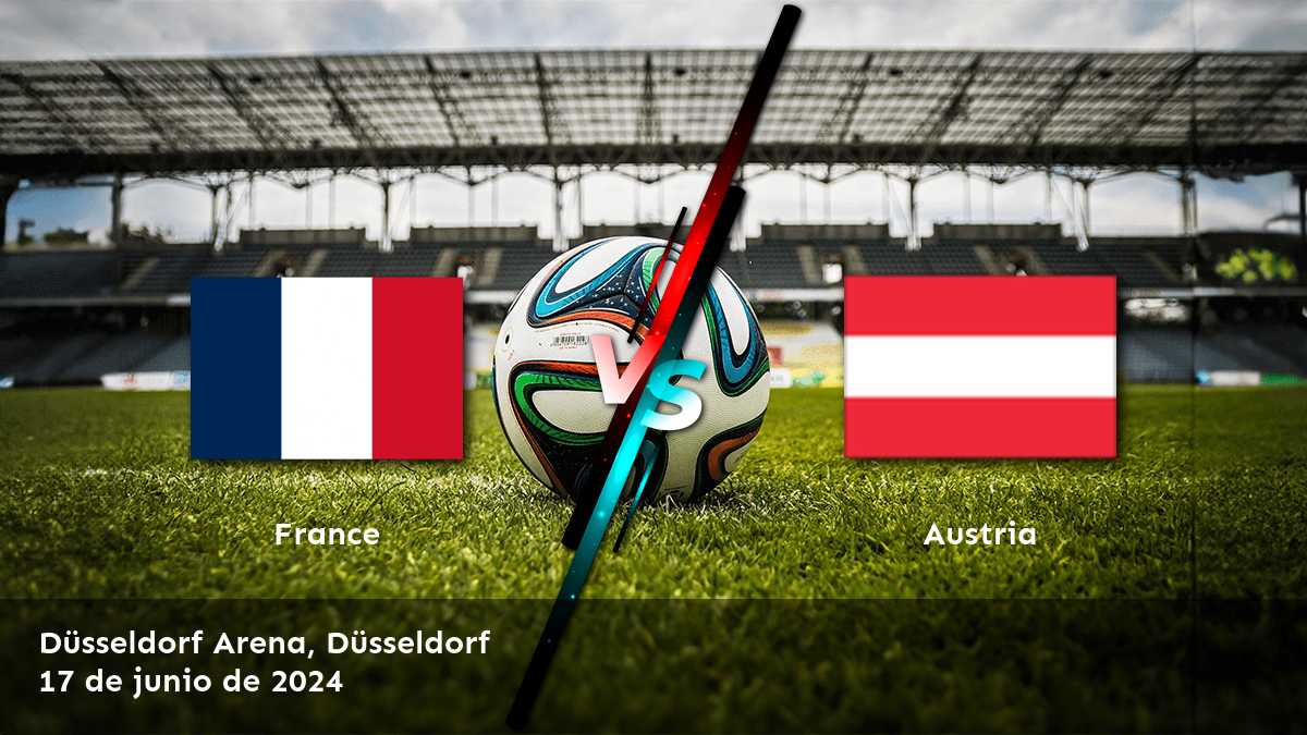 Austria vs Francia: Análisis y predicciones para la Eurocopa 2024