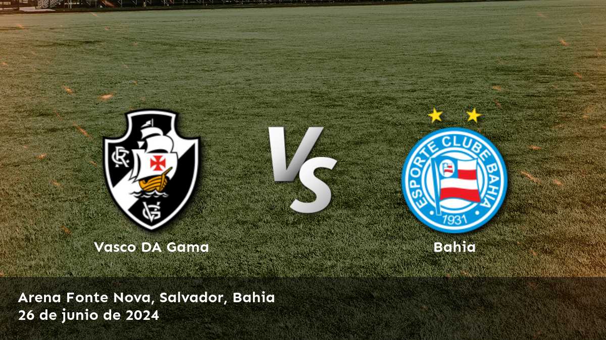 Bahia vs Vasco DA Gama: Análisis y predicciones para el partido de la Serie A el 26 de junio de 2024.