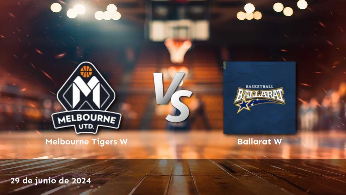 ¡Aprovecha al máximo el partido entre Ballarat W vs. Melbourne Tigers W con Latinvegas!