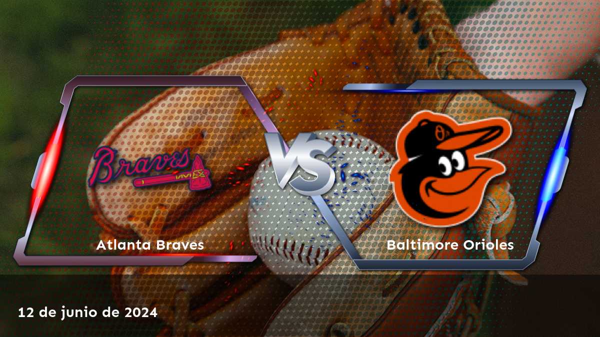 Análisis del partido Baltimore Orioles vs Atlanta Braves del 12 de junio de 2024, con apuestas y predicciones.