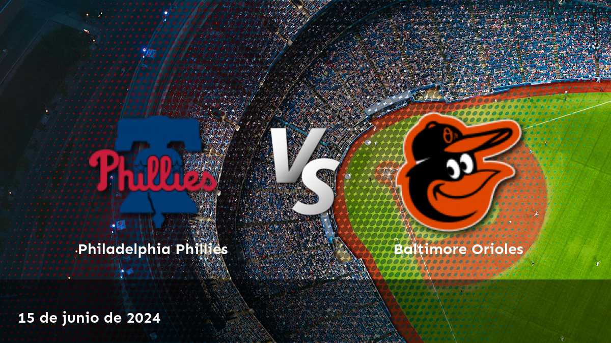 Baltimore Orioles vs Philadelphia Phillies: Análisis y predicciones para el partido del 15 de junio de 2024