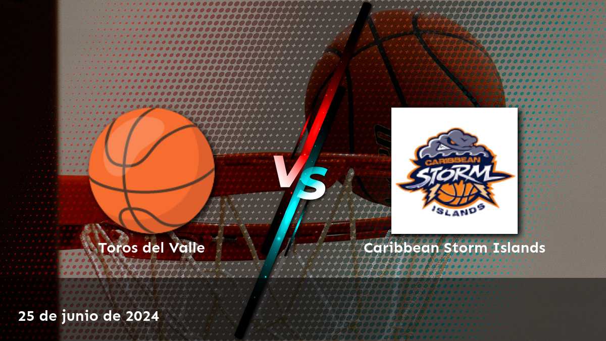 Análisis detallado del partido entre Caribbean Storm Islands vs Toros del Valle el 25 de junio de 2024. ¡Descubre las mejores oportunidades de apuesta!