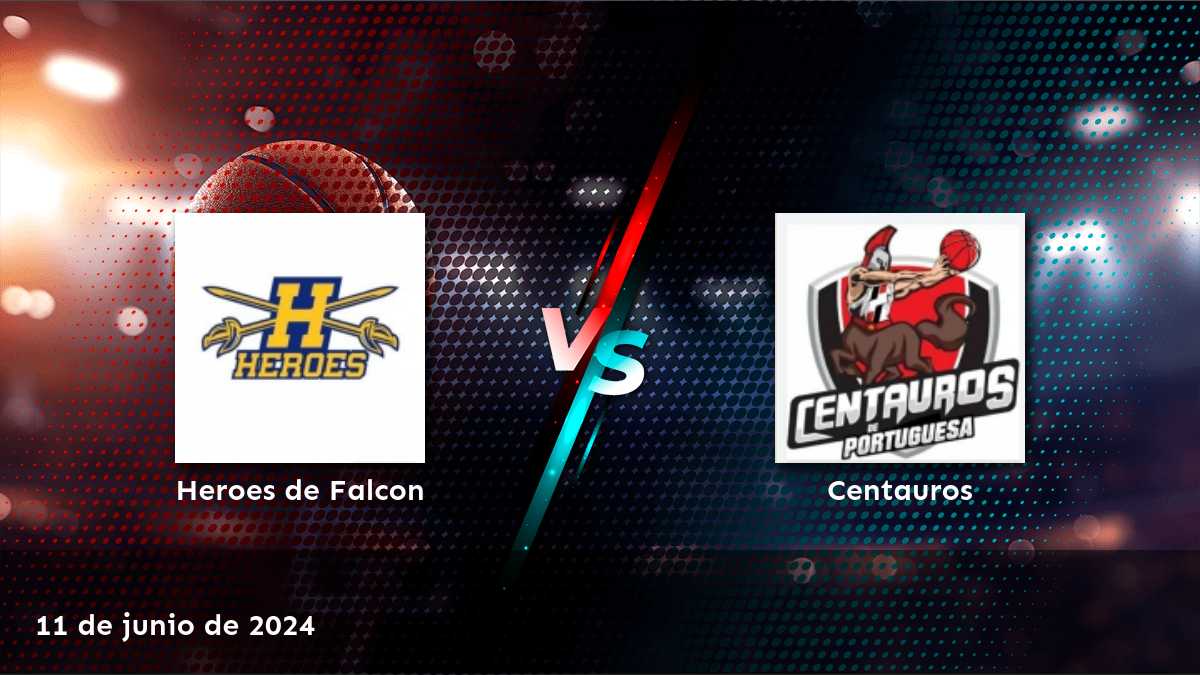 Centauros vs Heroes de Falcon: Análisis y predicciones para el partido de baloncesto del 11 de junio de 2024.