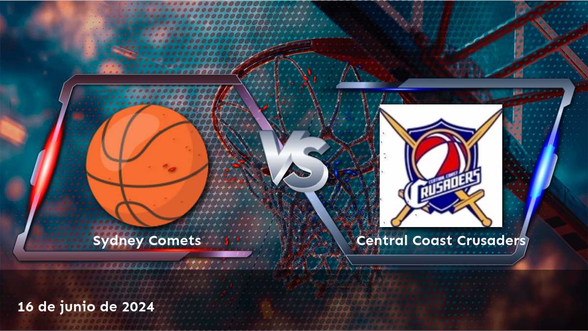 Central Coast Crusaders vs Sydney Comets: análisis de apuestas y predicciones para el partido del 16 de junio de 2024 en la liga NBL1 East.