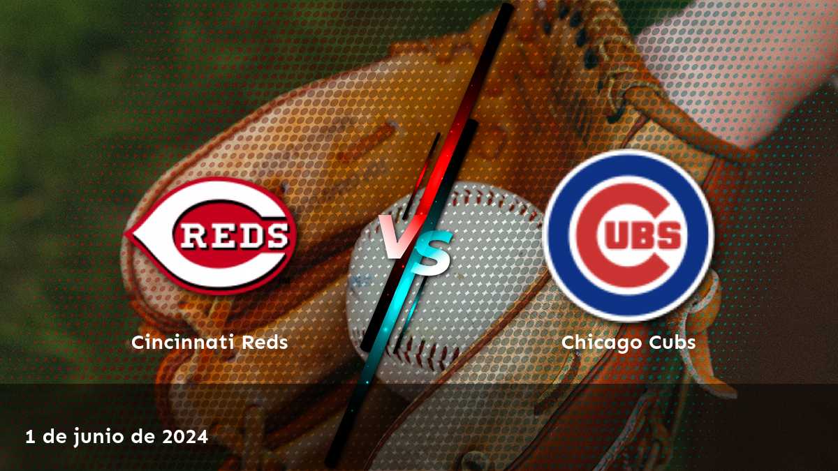 Chicago Cubs vs Cincinnati Reds: Análisis de apuestas y predicciones para el partido del 1 de junio de 2024