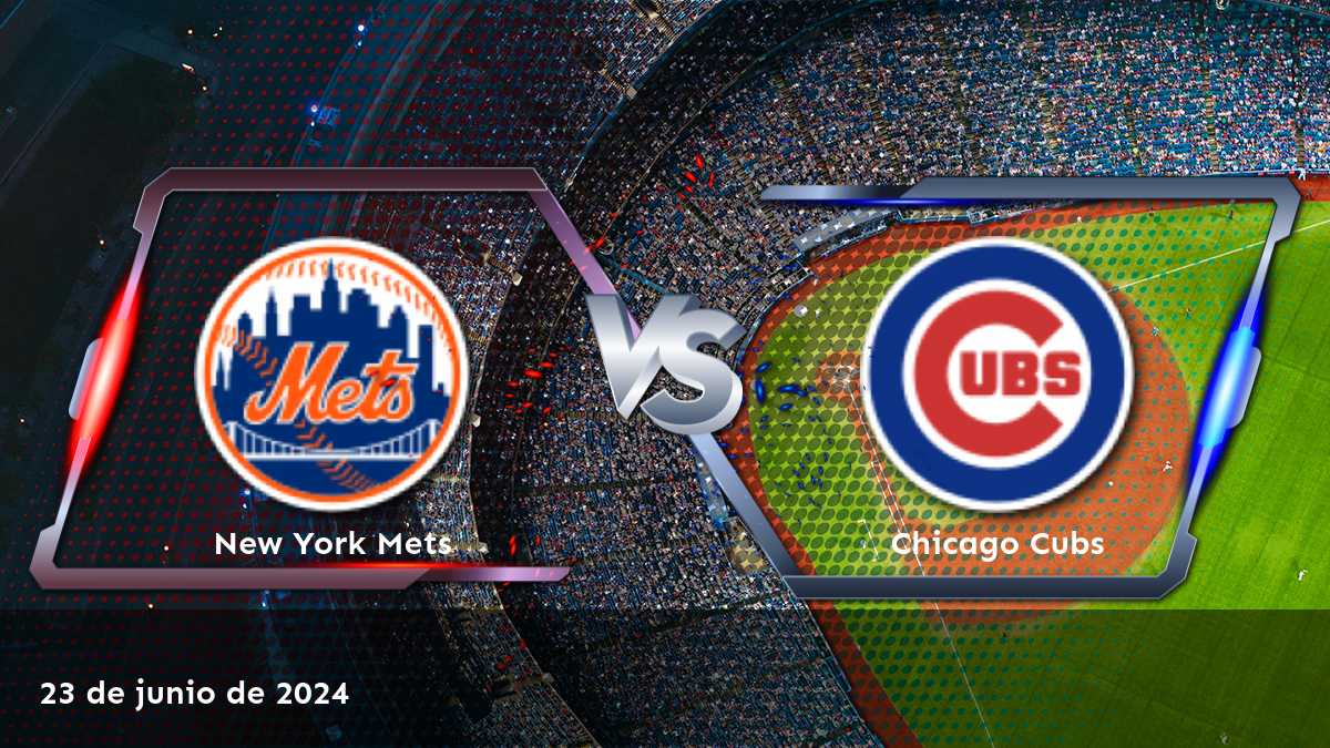 Análisis del partido entre Chicago Cubs vs New York Mets el 23 de junio de 2024. ¡Aprende a apostar con Latinvegas!