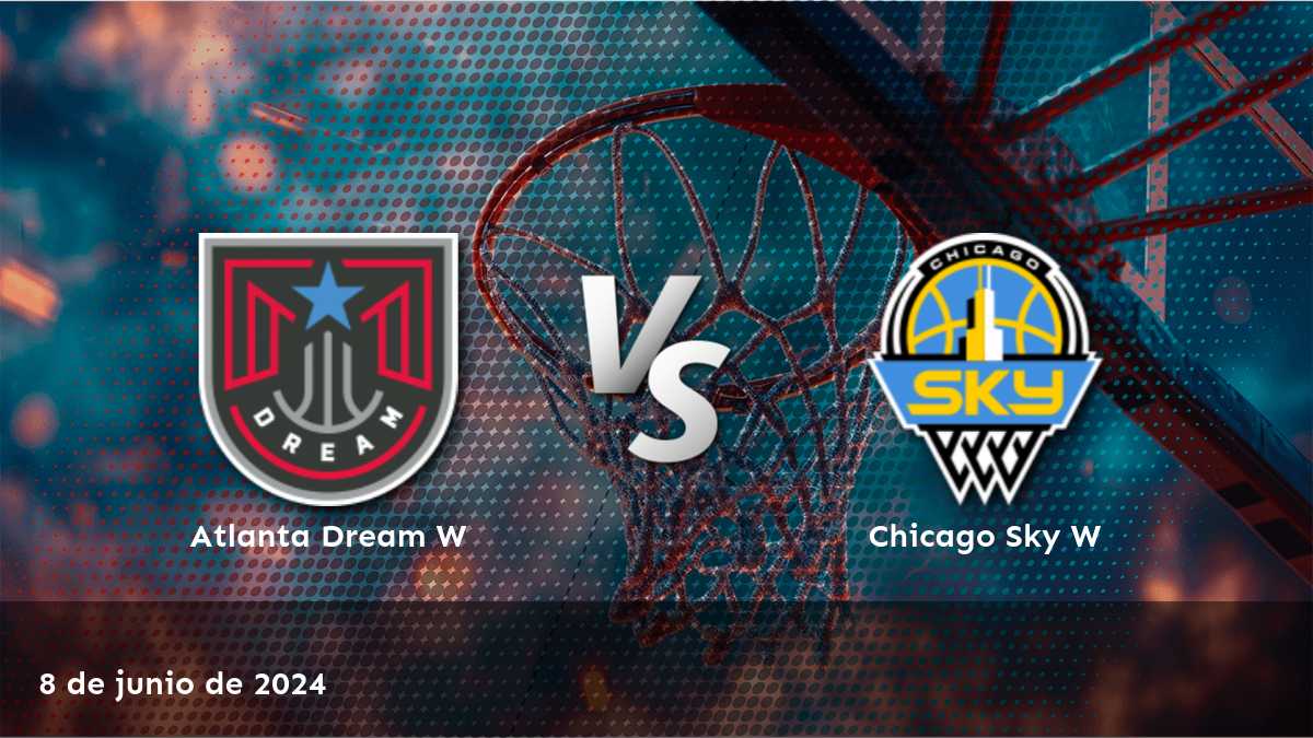 Chicago Sky W vs Atlanta Dream W: Análisis y predicciones para el partido de la NBA W el 8 de junio de 2024.