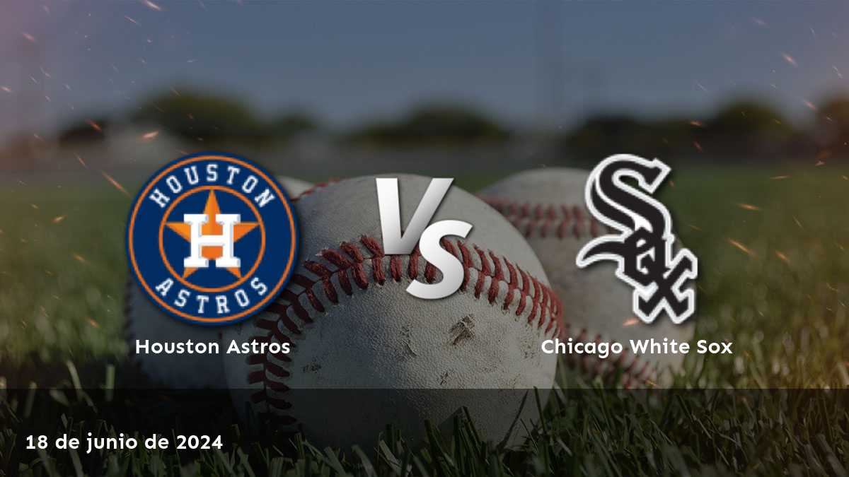 Apuesta en el partido Chicago White Sox vs Houston Astros con Latinvegas y consigue las mejores cuotas y predicciones