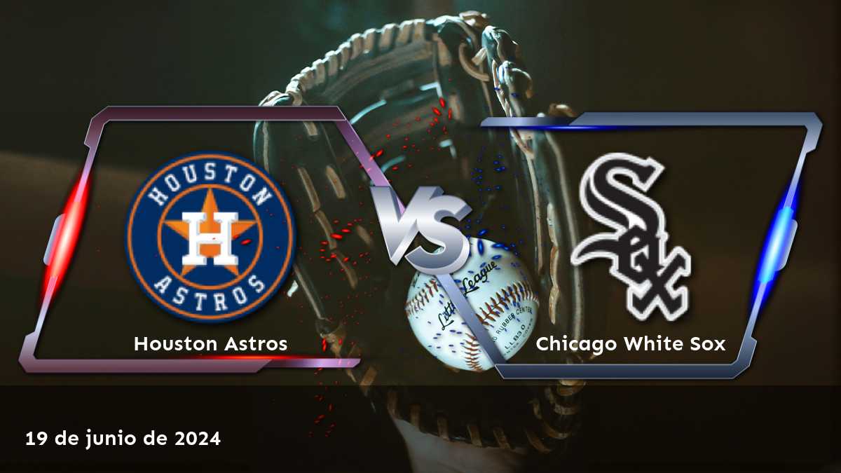 Apuesta en la emocionante partida entre Chicago White Sox vs Houston Astros el 19 de junio de 2024 con Latinvegas.