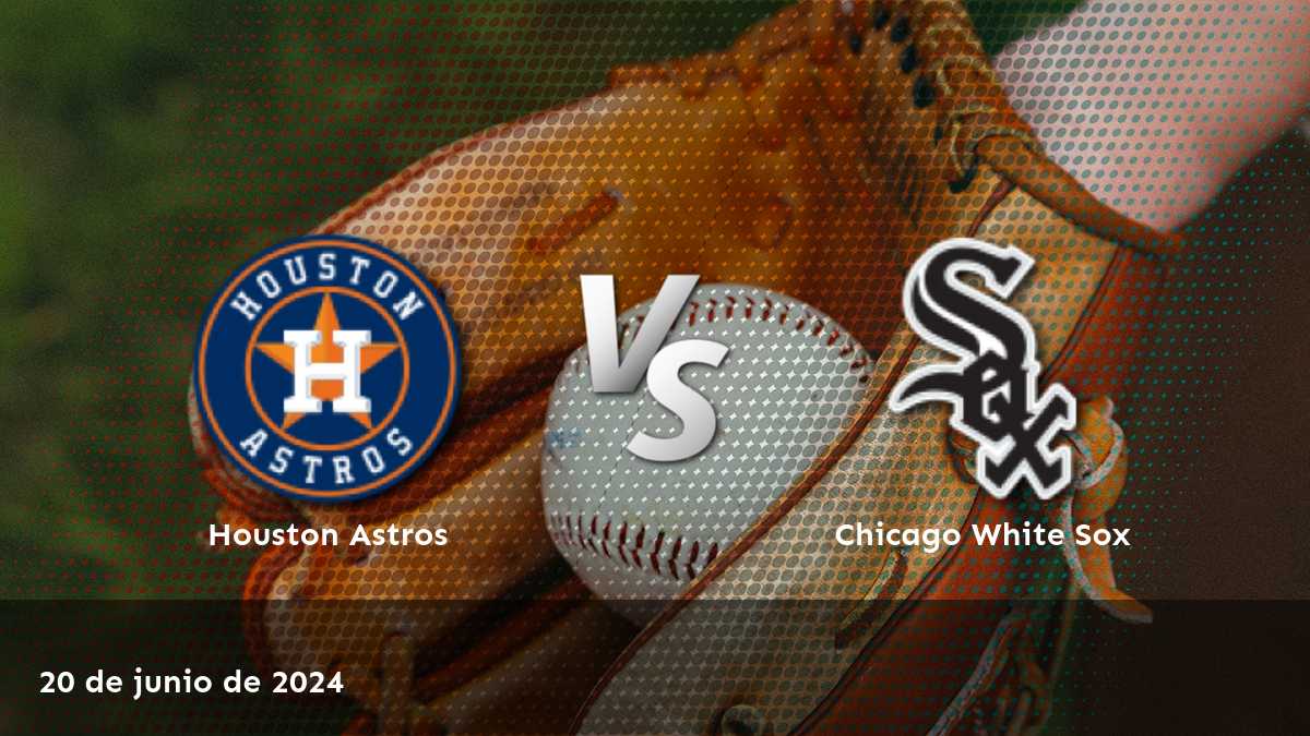 Análisis de apuestas para Chicago White Sox vs Houston Astros el 20 de junio de 2024. ¡Aprovecha al máximo tus apuestas con Latinvegas!