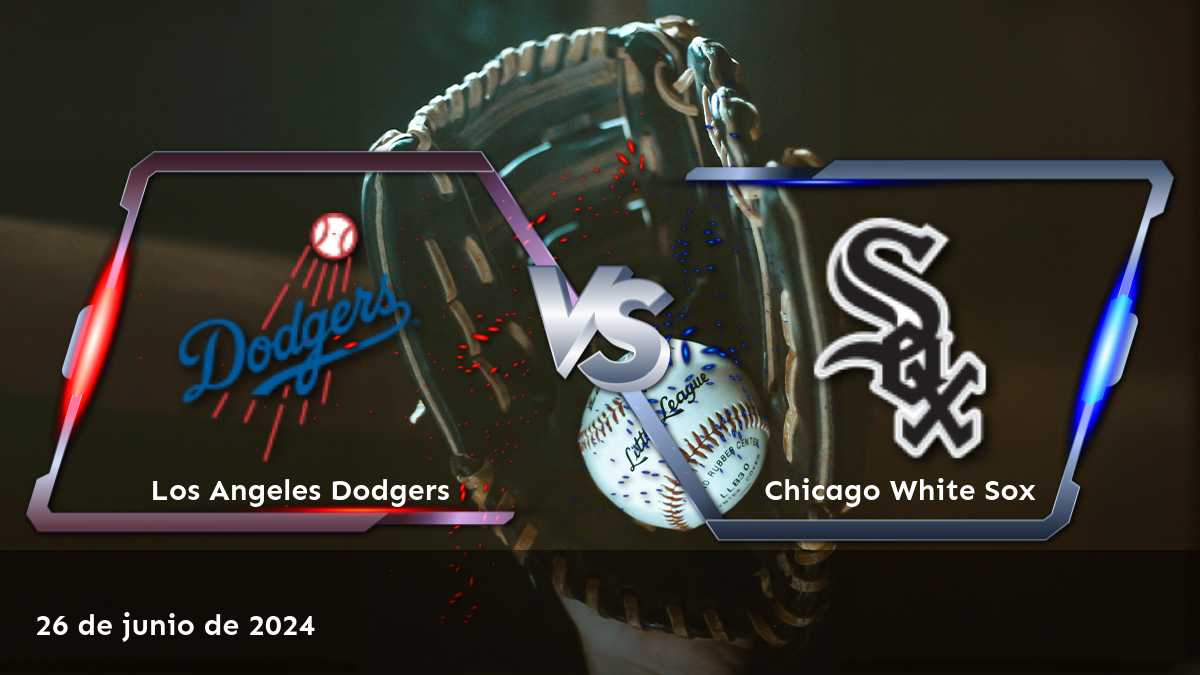 Analiza las apuestas para Chicago White Sox vs Los Angeles Dodgers el 26 de junio de 2024 con Latinvegas.