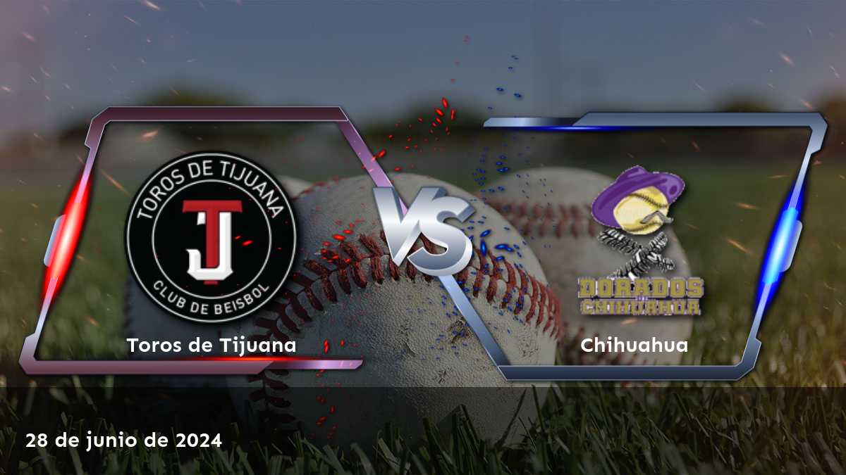 Chihuahua vs Toros de Tijuana: Análisis y predicciones para la LMB el 28 de junio de 2024