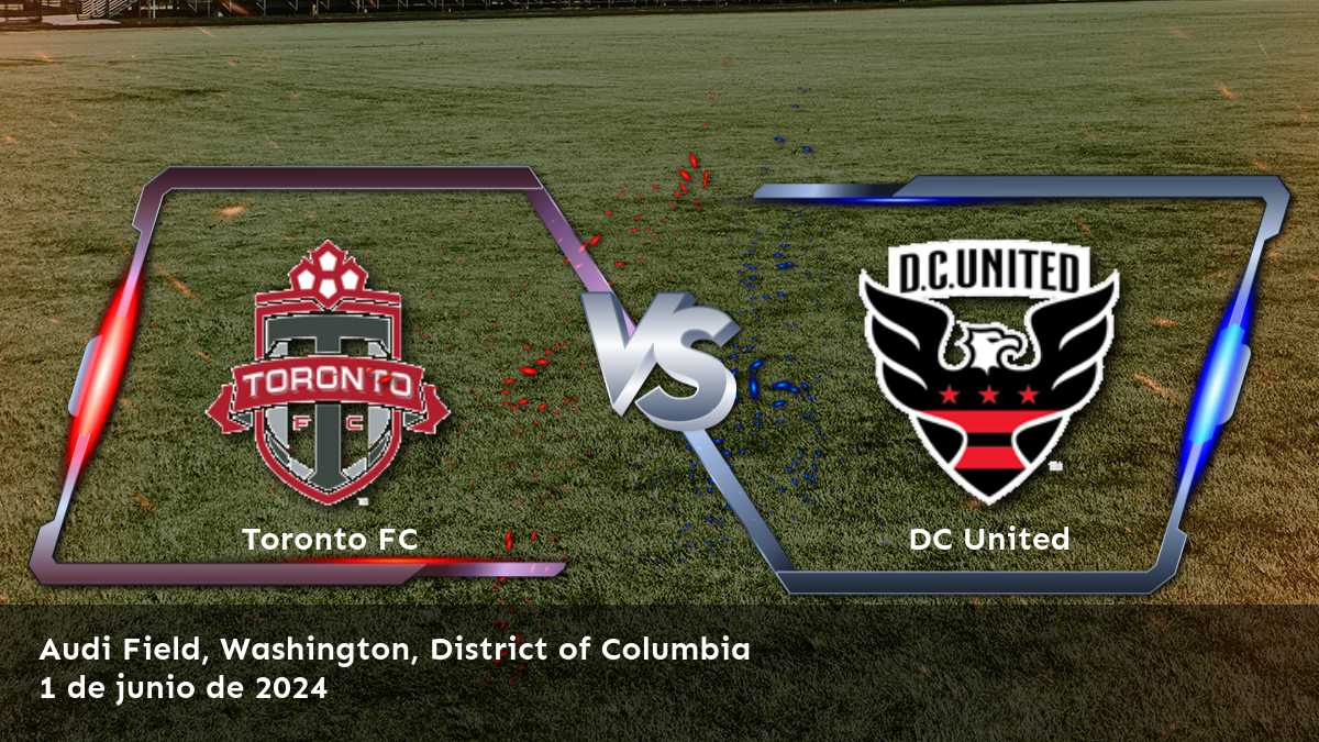 DC United vs Toronto FC: Análisis y predicciones para la Major League Soccer