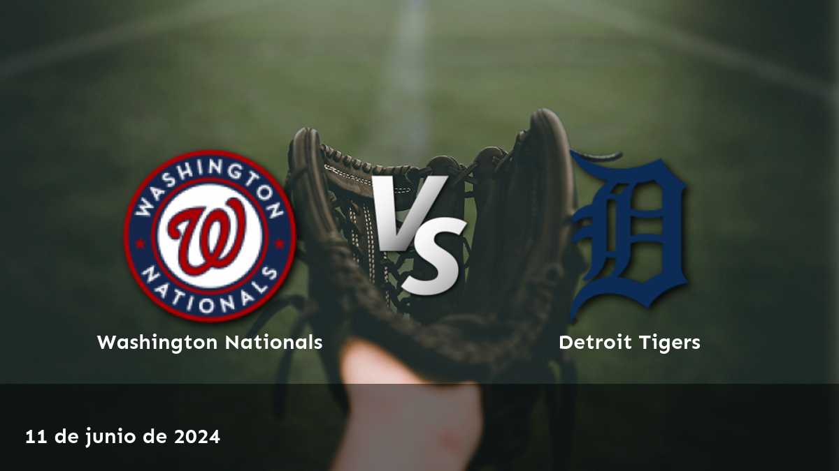 Detroit Tigers vs Washington Nationals, análisis y predicciones de apuesta para el partido del 11 de junio de 2024.