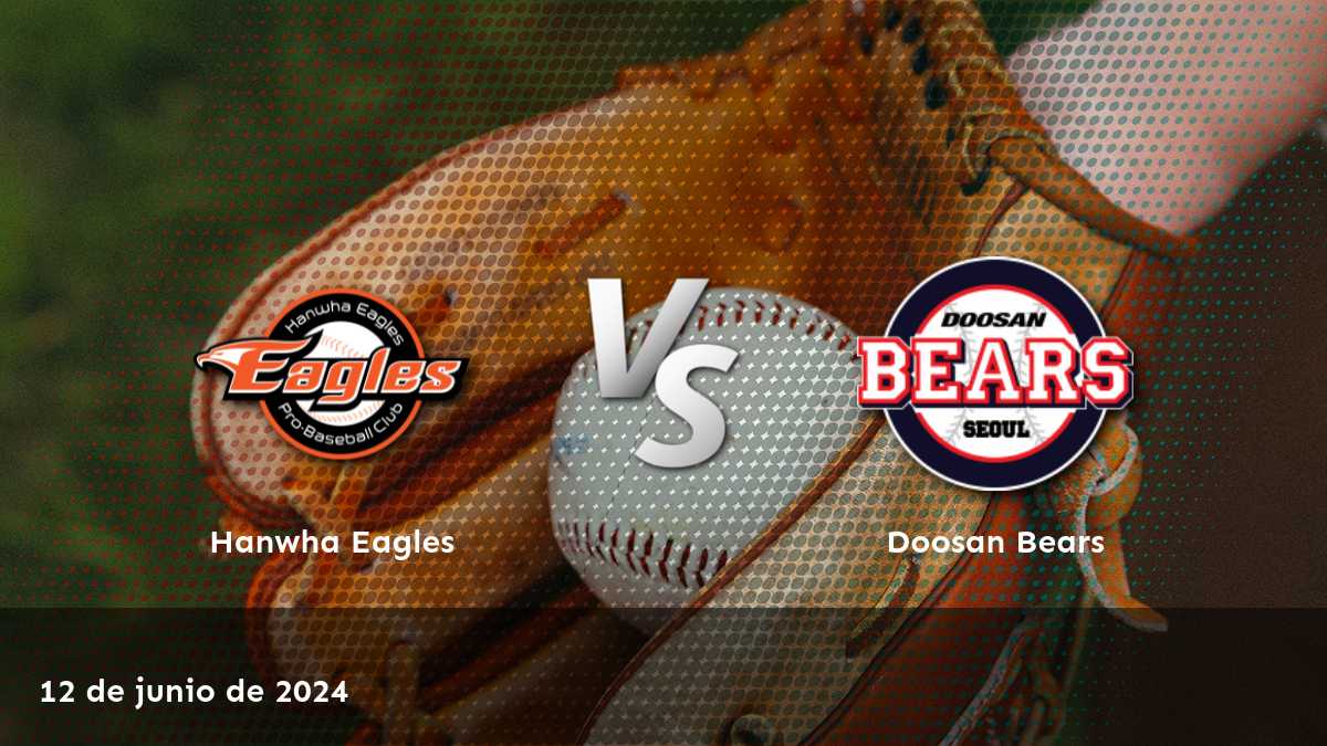 Doosan Bears vs Hanwha Eagles: Análisis y predicciones para el partido de la KBO el 12 de junio de 2024.