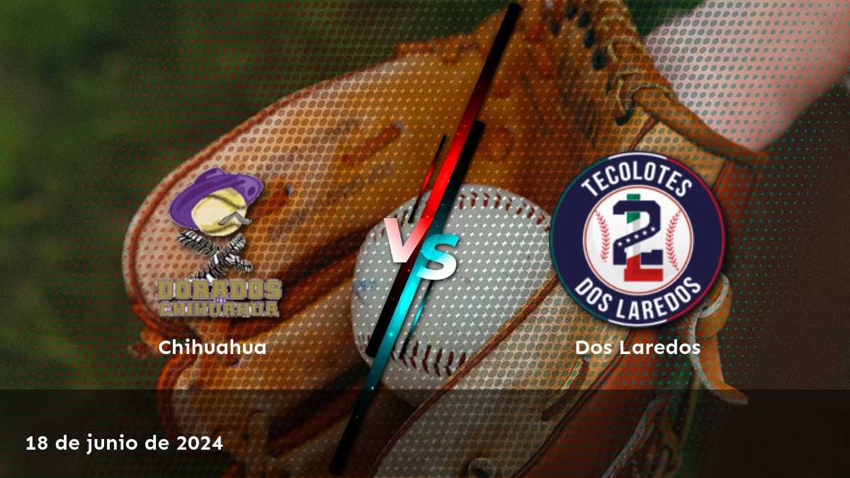 Apuesta en el partido de béisbol Dos Laredos vs Chihuahua el 18 de junio de 2024. Análisis y predicciones de Latinvegas.