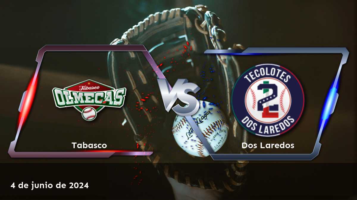 Dos Laredos vs Tabasco: Análisis y predicciones para el partido del 4 de junio de 2024 en la LMB.