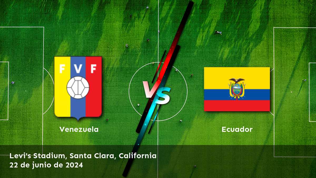 Análisis del partido Ecuador vs. Venezuela en la Copa America 2024. ¡Aprende a apostar con Latinvegas!