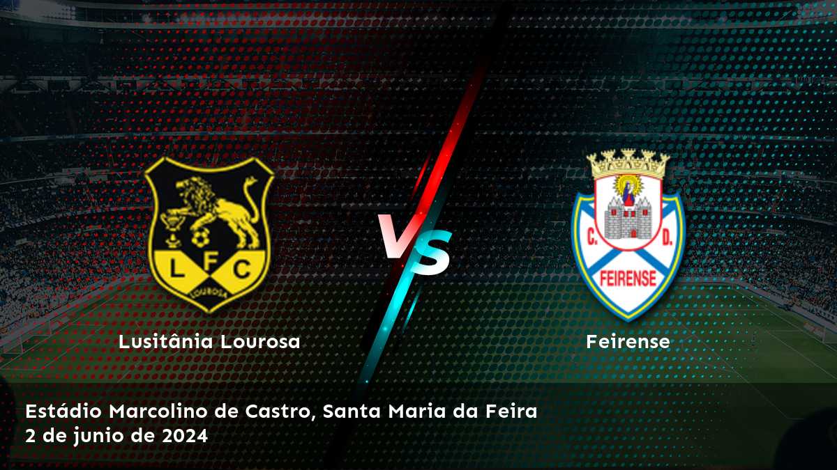 Feirense vs Lusitânia Lourosa: Análisis y predicciones para la liga Segunda Liga el 2 de junio de 2024.