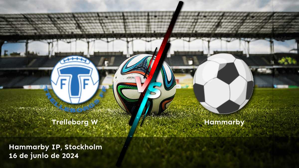 Hammarby vs Trelleborg W: Análisis y predicciones para la Damallsvenskan