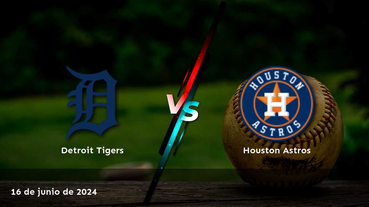 Juego de béisbol de la MLB: Houston Astros vs Detroit Tigers el 16 de junio de 2024. Análisis y selecciones expertas en Latinvegas.