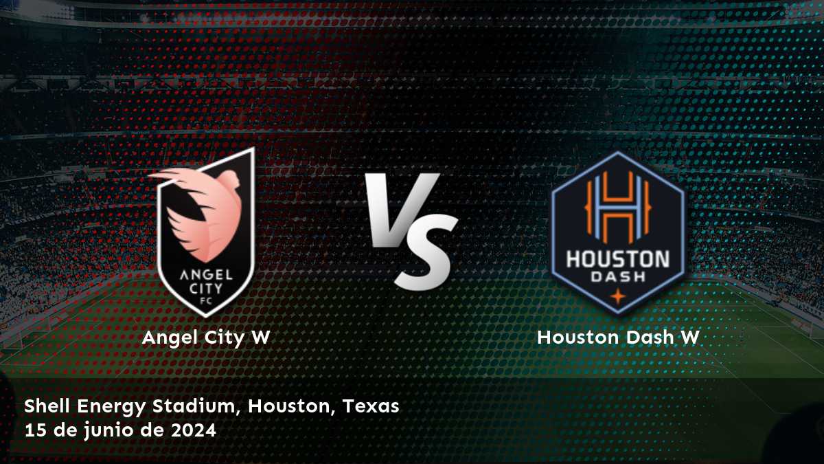 Houston Dash W vs Angel City W: Análisis y predicciones para la NWSL Women