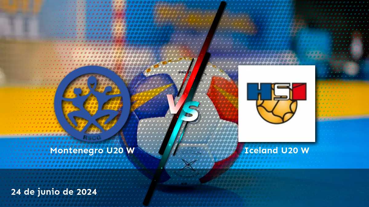 Iceland U20 W vs Montenegro U20 W: ¡Análisis y predicciones para el partido!