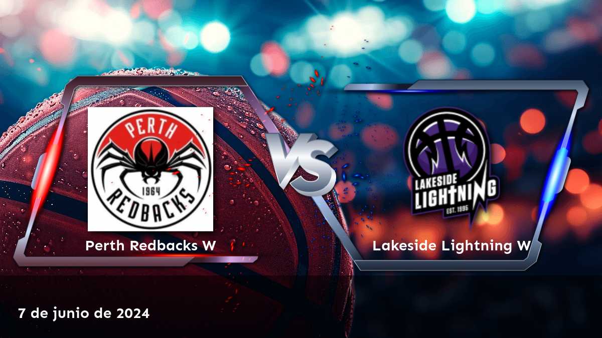 Lakeside Lightning W vs Perth Redbacks W: Análisis y predicciones para el partido de baloncesto el 7 de junio de 2024.